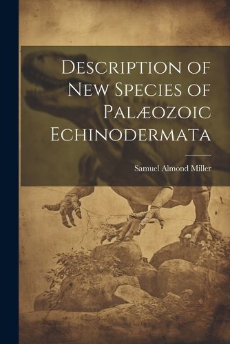 Cover image for Description of New Species of Palaeozoic Echinodermata