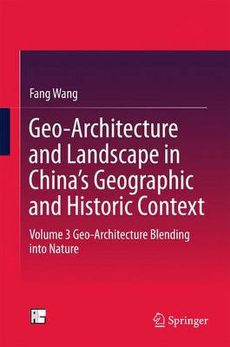 Cover image for Geo-Architecture and Landscape in China's Geographic and Historic Context: Volume 3  Geo-Architecture Blending into Nature