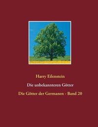 Cover image for Die unbekannteren Goetter: Die Goetter der Germanen - Band 20