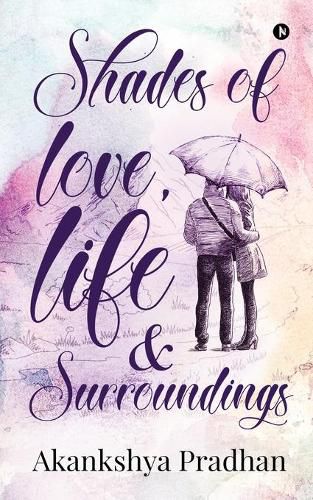 Cover image for Shades of Love, Life & Surroundings