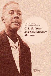 Cover image for C.l.r. James And Revolutionary Marxism: Selected Writings of C.L.R. James 1939-1949