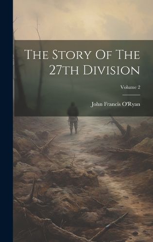 Cover image for The Story Of The 27th Division; Volume 2