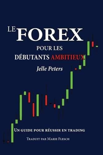 Cover image for Le Forex pour les debutants ambitieux: Un guide pour reussir en trading