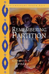 Cover image for Remembering Partition: Violence, Nationalism and History in India