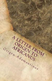 Cover image for A Letter from Origen to Africanus