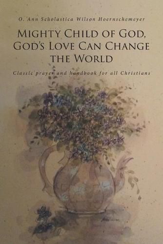 Cover image for Mighty Child of God, God's Love Can Change the World: Classic prayer and handbook for all Christians