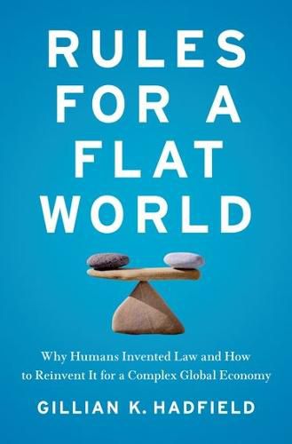 Cover image for Rules for a Flat World: Why Humans Invented Law and How to Reinvent It for a Complex Global Economy