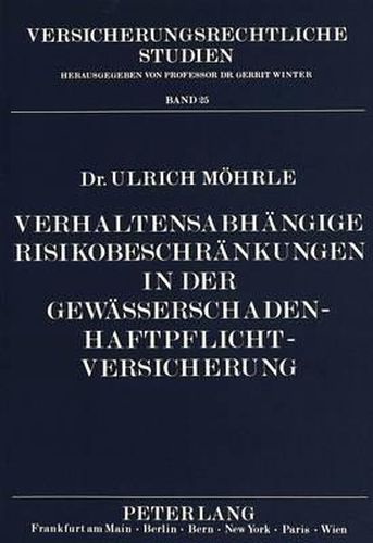 Verhaltensabhaengige Risikobeschraenkungen in Der Gewaesserschaden-Haftpflichtversicherung