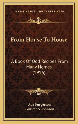 From House to House: A Book of Odd Recipes from Many Homes (1916)