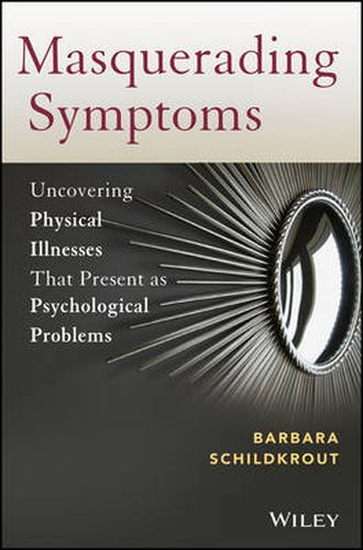 Cover image for Masquerading Symptoms: Uncovering Physical Illnesses That Present as Psychological Problems