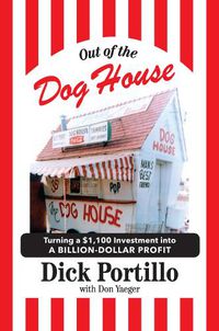 Cover image for Out of the Dog House: Turning a $1,100 Investment into a Billion-Dollar Profit