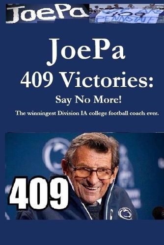 Cover image for JoePa 409 Victories: Say No More!: The winningest Division I-A college football coach ever