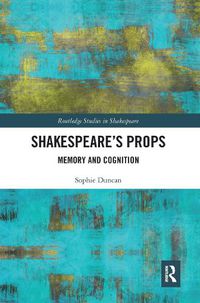 Cover image for Shakespeare's Props: Memory and Cognition