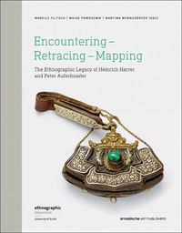 Cover image for Encountering - Retracing - Mapping: The Ethnographic Legacy of Heinrich Harrer and Peter Aufschnaiter