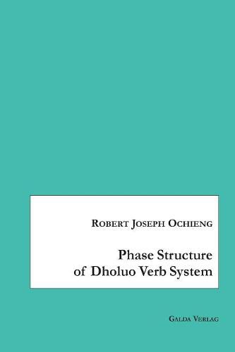 Cover image for Phase Structure of Dholuo Verb System