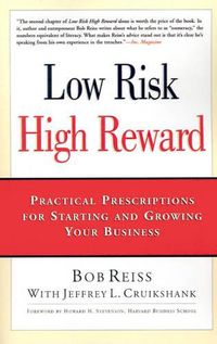 Cover image for Low Risk, High Reward: Practical Prescriptions for Starting and Growing Your Business