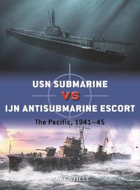 Cover image for USN Submarine vs IJN Antisubmarine Escort: The Pacific, 1941-45