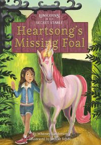 Cover image for Unicorns of the Secret Stable: Heartsong's Missing Foal (Book 1)