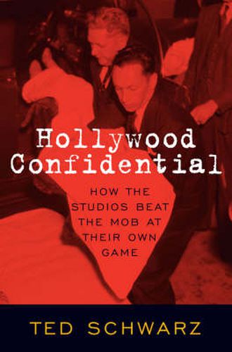 Cover image for Hollywood Confidential: How the Studios Beat the Mob at Their Own Game