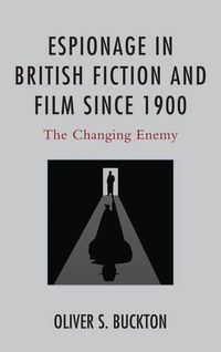 Cover image for Espionage in British Fiction and Film since 1900: The Changing Enemy