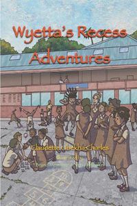 Cover image for Wyetta's Recess Adventures