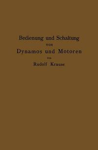 Cover image for Bedienung Und Schaltung Von Dynamos Und Motoren Sowie Fur Kleine Anlagen Ohne Und Mit Akkumulatoren