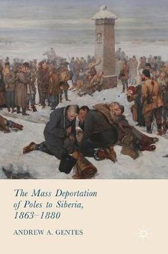 Cover image for The Mass Deportation of Poles to Siberia, 1863-1880