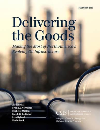 Cover image for Delivering the Goods: Making the Most of North America's Evolving Oil Infrastructure