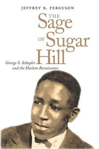 Cover image for The Sage of Sugar Hill: George S. Schuyler and the Harlem Renaissance