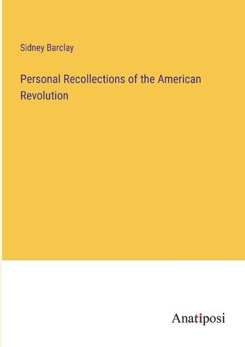 Cover image for Personal Recollections of the American Revolution