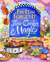 Cover image for Fix-It and Forget-It Slow Cooker Magic: 550 Amazing Everyday Recipes