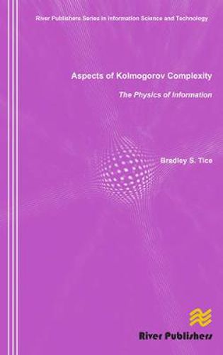 Cover image for Aspects of Kolmogorov Complexity the Physics of Information