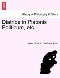 Cover image for Diatribe in Platonis Politicum, Etc.