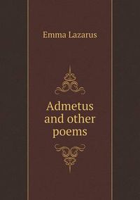 Cover image for Admetus and Other Poems