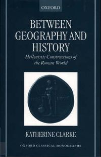 Cover image for Between Geography and History: Hellenistic Constructions of the Roman World