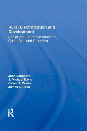 Rural Electrification and Development:: Social and Economic Impact in Costa Rica and Colombia