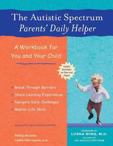 Cover image for The Autistic Spectrum Parents' Daily Helper: A Workbook for You and Your Child