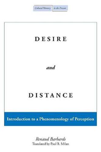 Desire and Distance: Introduction to a Phenomenology of Perception