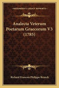 Cover image for Analecta Veterum Poetarum Graecorum V3 (1785)