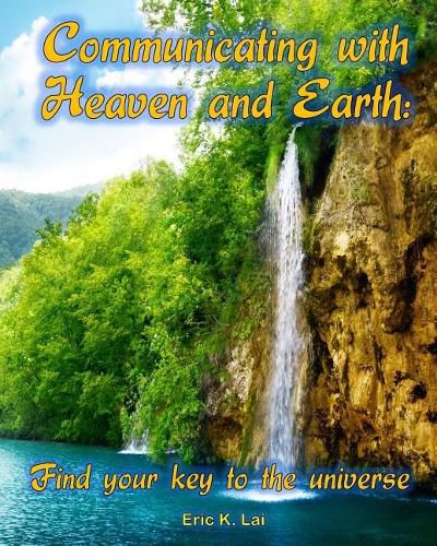 Cover image for Communicating with Heaven and Earth: Find your key to the universe