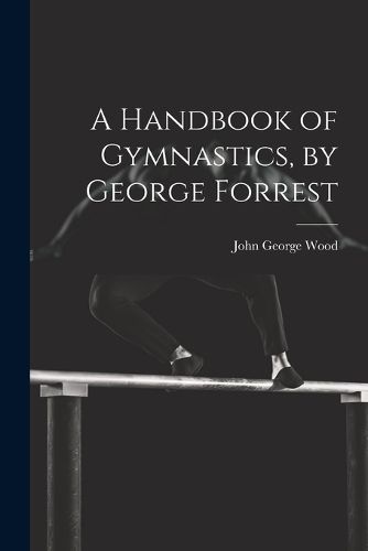 Cover image for A Handbook of Gymnastics, by George Forrest