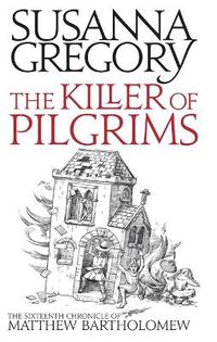 Cover image for The Killer Of Pilgrims: The Sixteenth Chronicle of Matthew Bartholomew