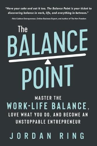 Cover image for The Balance Point: Master the Work-Life Balance, Love What You do, and Become an Unstoppable Entrepreneur