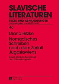 Cover image for Nomadisches Schreiben Nach Dem Zerfall Jugoslawiens: David Albahari, Bora &#262;osic Und Dubravka Ugresic