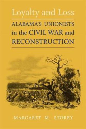 Cover image for Loyalty and Loss: Alabama's Unionists in the Civil War and Reconstruction