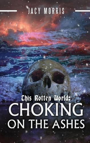 Cover image for This Rotten World: Choking on the Ashes