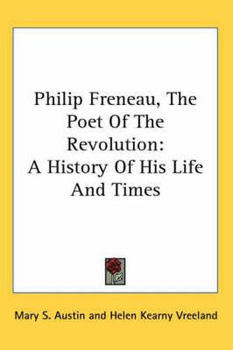 Cover image for Philip Freneau, the Poet of the Revolution: A History of His Life and Times