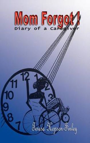 Cover image for Mom Forgot!: Diary of a Caregiver