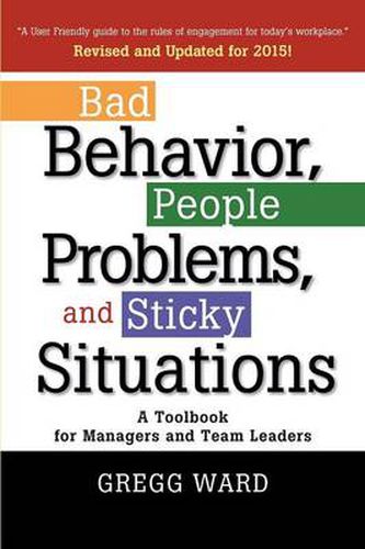 Cover image for Bad Behavior, People Problems and Sticky Situations: A Toolbook for Managers and Team Leaders