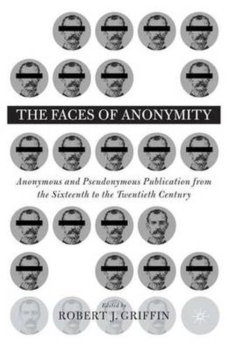 Cover image for Faces of Anonymity: Anonymous and Pseudonymous Publication, 1600-2000